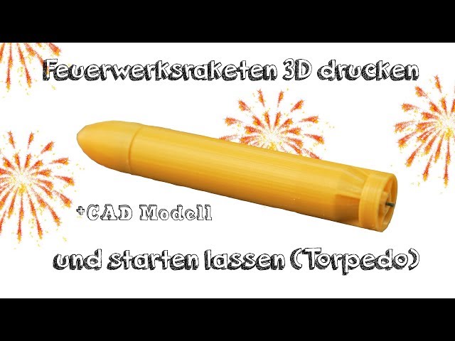 Feuerwerksrakete 3D drucken und starten lassen | Der goldene Torpedo | Deutsch