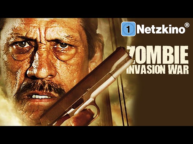 Zombie Invasion War (ZOMBIE ACTION mit DANNY TREJO, kompletter Zombie Film auf Deutsch in 4K)