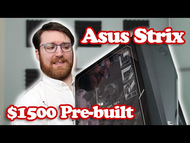 I bought a $1500 Asus Strix Pre-Built from Best Buy...