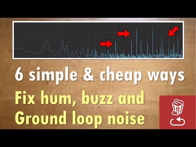 6 simple and cheap ways to fix hum, buzz and ground loop noise