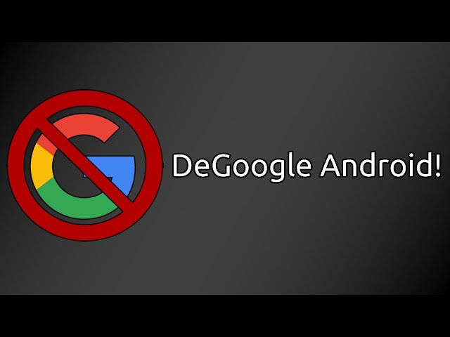 How To DeGoogle An Android Device