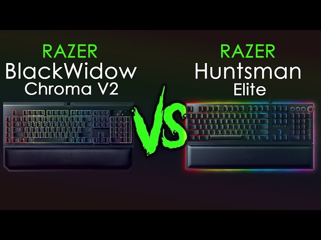 Razer Huntsman Elite vs Razer BlackWidow Chroma V2