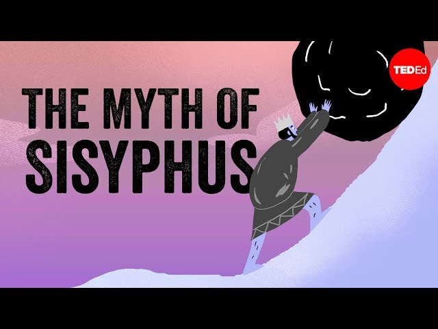 The myth of Sisyphus - Alex Gendler
