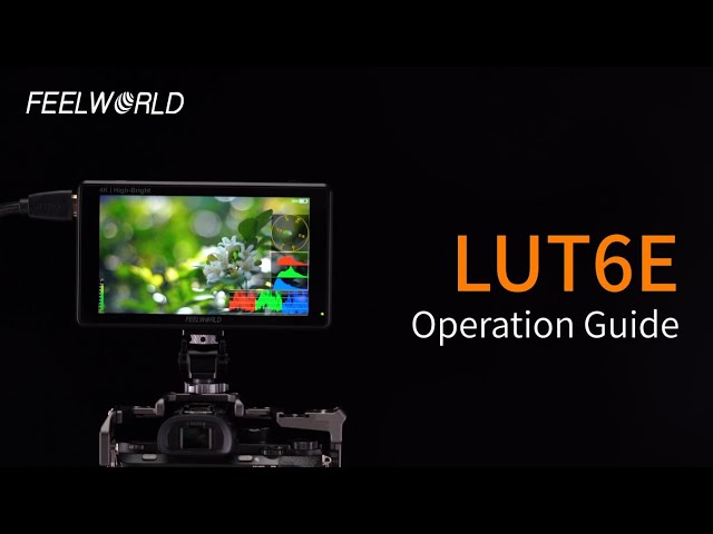 FEELWORLD LUT6E 6" 1600NITS Hight Field Monitor Operation Guide