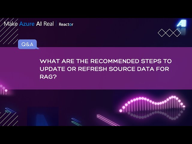What are the recommended steps to update or refresh source data for RAG?