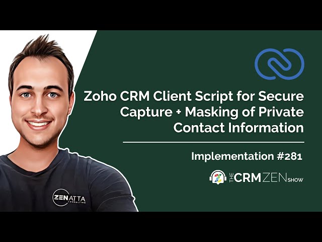 Zoho CRM Client Script for Secure Capture + Masking of Private Contact Information