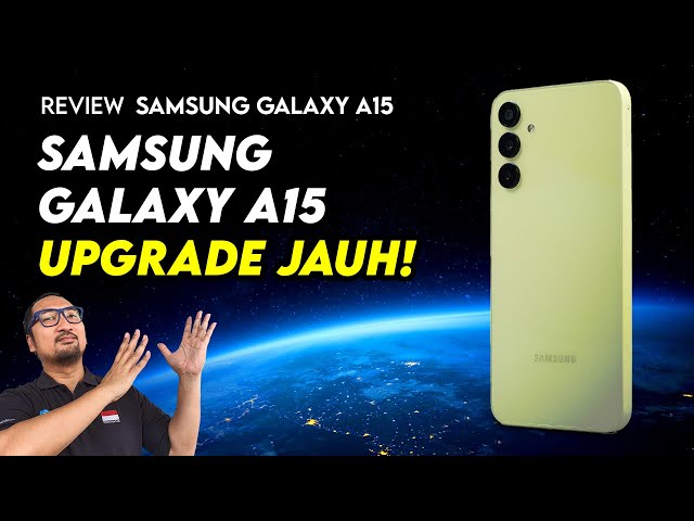Upgrade JAUH dari Pendahulunya: REVIEW Samsung Galaxy A15