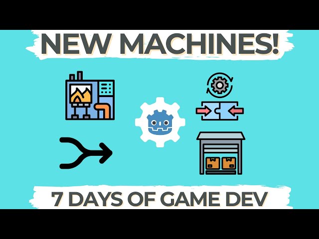 7 Days of Game Dev - Adding New Machines, Fixing Bugs and More! - Devlog #3