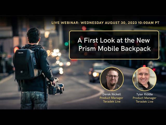 Prism Mobile Backpack LIVE Webinar: First-Look with Teradek Product Managers