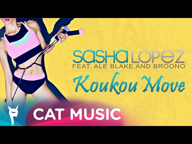 Sasha Lopez feat. Ale Blake & Broono - Koukou Move (Official Single)