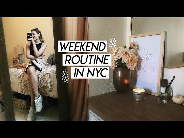 WEEKEND ROUTINE IN NYC | doing all the things that bring me joy