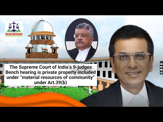 The Supreme Court of India’s 9-judges Bench hearing on “material resources of community” Art.39(b)