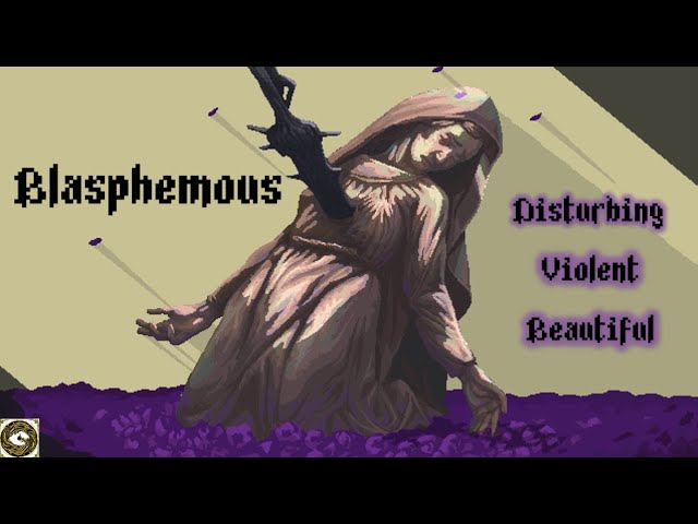 Blasphemous Retrospective | Disturbing, Violent, Beautiful