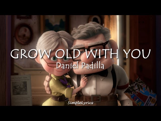 Grow Old With You - Daniel Padilla (Lyrics)