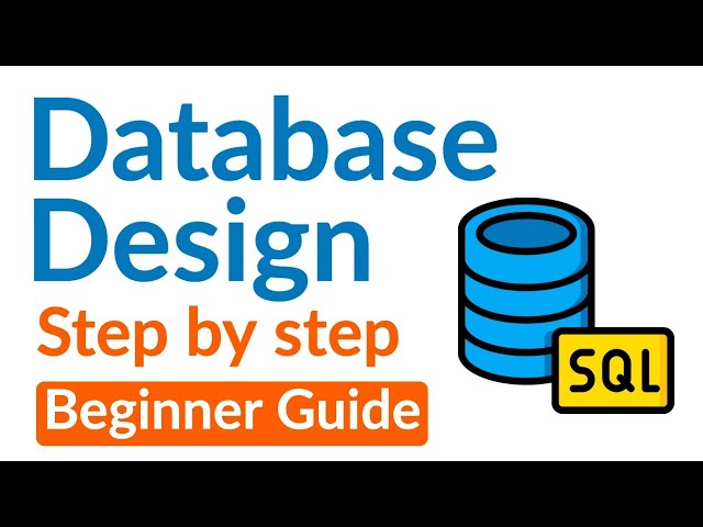 Database Design Step-By-Step Tutorial for Beginners