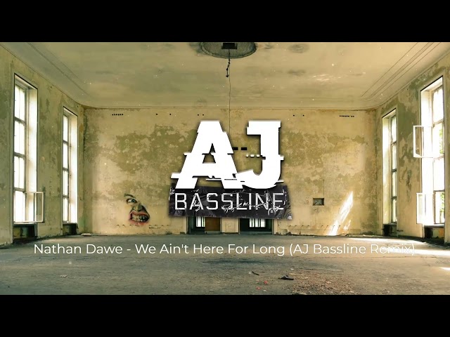 Nathan Dawe   We Ain't Here For Long (AJ Bassline Remix) FREE DOWNLOAD IN BIO!!!