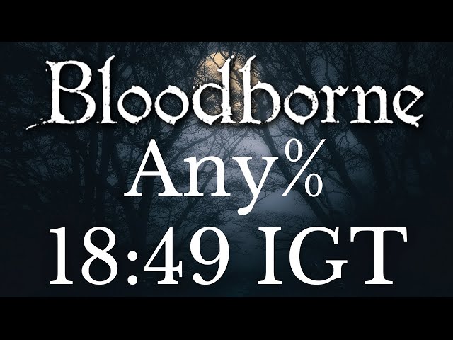 *World Record* Bloodborne - Any% Speedrun in 18:49 IGT