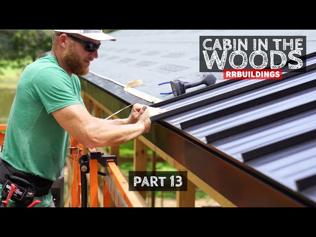 Cabin in the Woods Part 13: Installing Standing Seam Metal Roof