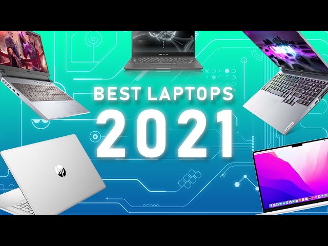 Best Laptops of 2021 - For Gaming, Students & More Top Picks!