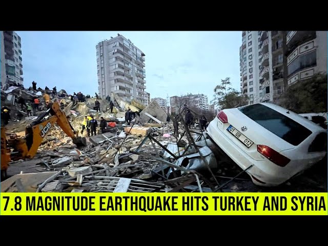 7.8 magnitude earthquake hits Turkey and Syria.