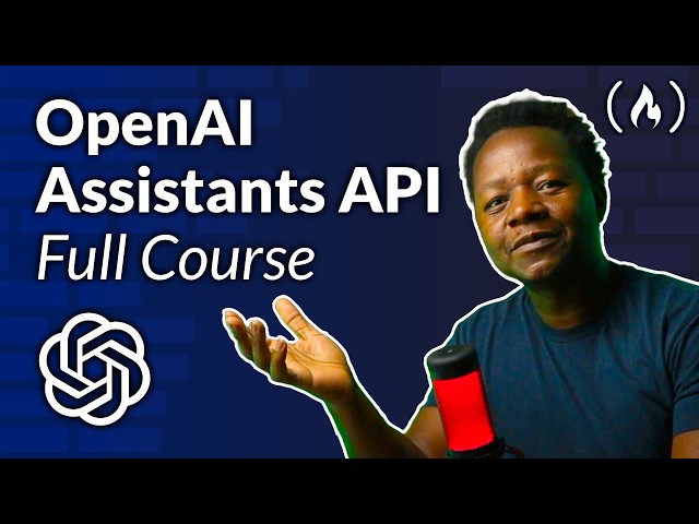 OpenAI Assistants API – Course for Beginners