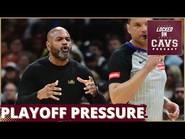 The Cavs under the most pressure in the playoffs | Cleveland Cavaliers podcast