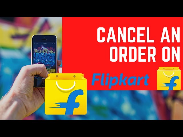 How to Cancel an Order on Flipkart