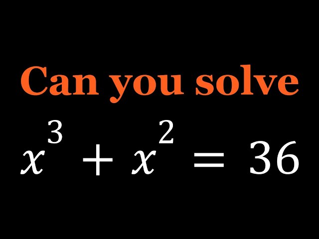 Solving x^3+x^2=36 | Math Olympiads