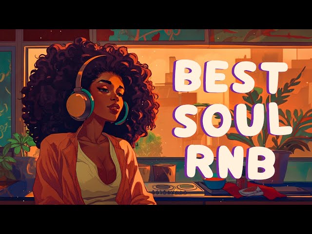 Relaxing soul music | Songs to make things better - Best soul/rnb playlist