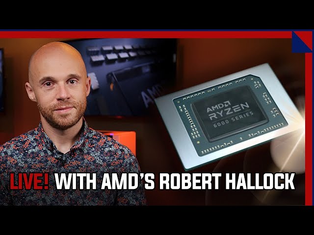 Ryzen 6000 Zen3+ Deep Dive And More With AMD's Robert Hallock - LIVE!