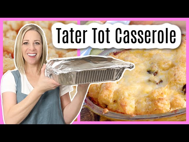 Tater Tot Casserole- Easy To Make As A Freezer Meal!