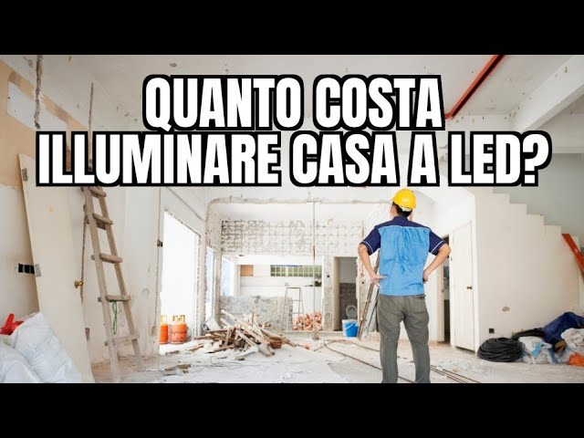 Quanto COSTA illuminare casa a LED ?