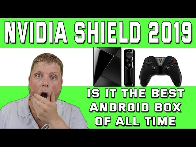 NVIDIA SHIELD 2019 REVIEW  |  Is It The Best Of All Time?