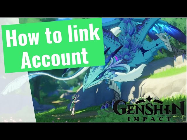 Genshin Impact -  How To Link Accounts PC/Mobile