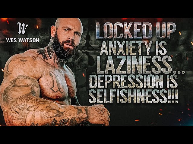 Locked Up: Anxiety is Laziness…Depression is Selfishness!!!