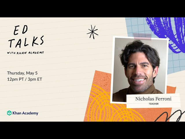 Khan Academy Ed Talk with Nicholas Ferroni