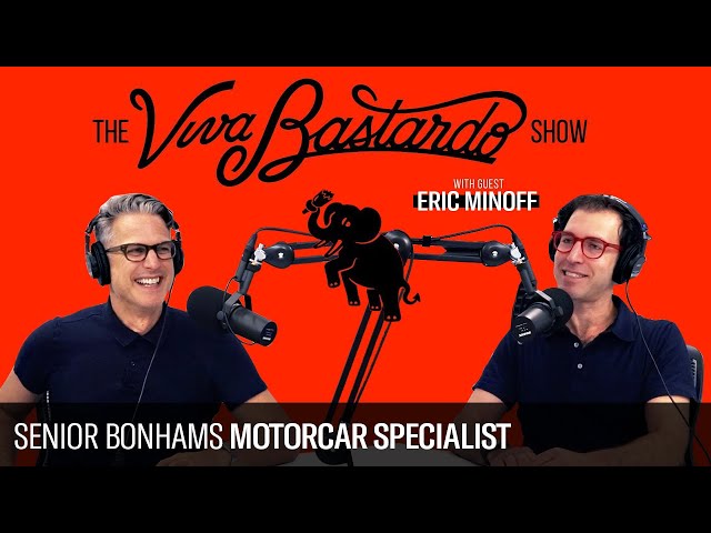 Eric Minoff, Senior Motorcar Specialist at Bonhams - The Viva Bastardo Show - 020