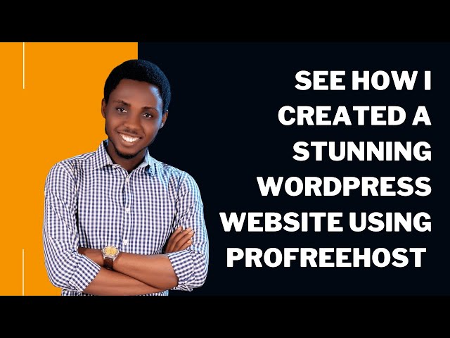 Profreehost Free Hosting Tutorial (See The Stunning WordPress Site I created)