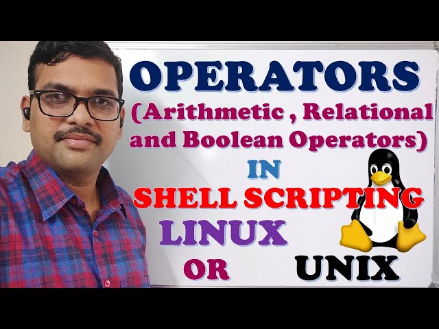 OPERATORS (ARITHMETIC , RELATIONAL & BOOLEAN) IN SHELL SCRIPTING  (LINUX / UNIX)