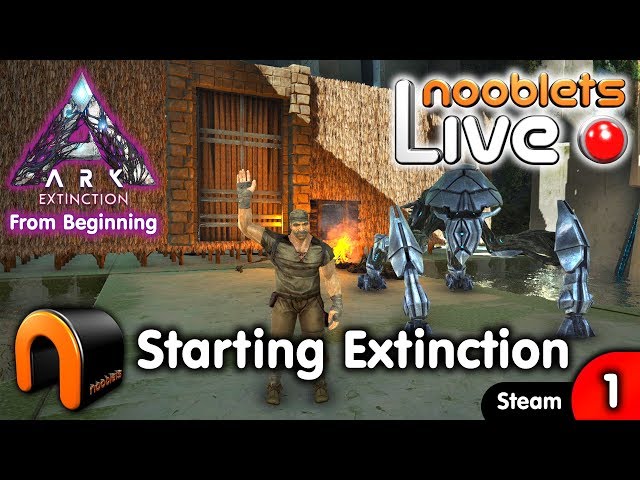 ARK Extinction BEGINNING WITH NOTHING! - Ep1 NOOBLETS LIVE Streamed