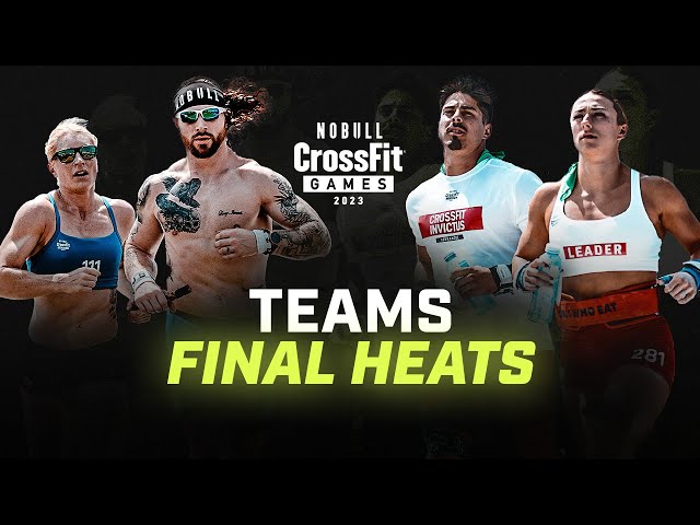 Teams’ Final Heats — 2023 CrossFit Games