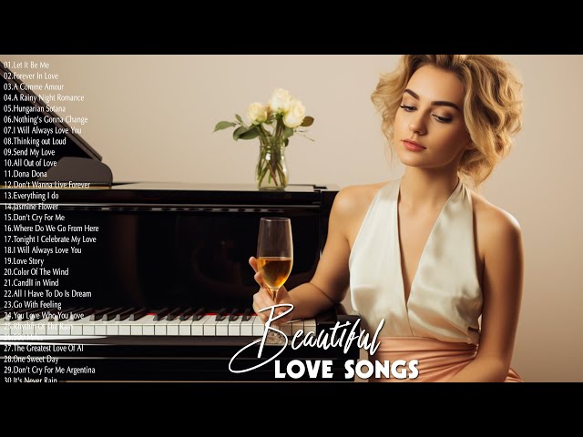 100 Best Romantic Piano Love Songs Ever - Greatest Hits Love Songs Playlist - Relaxing Piano Music