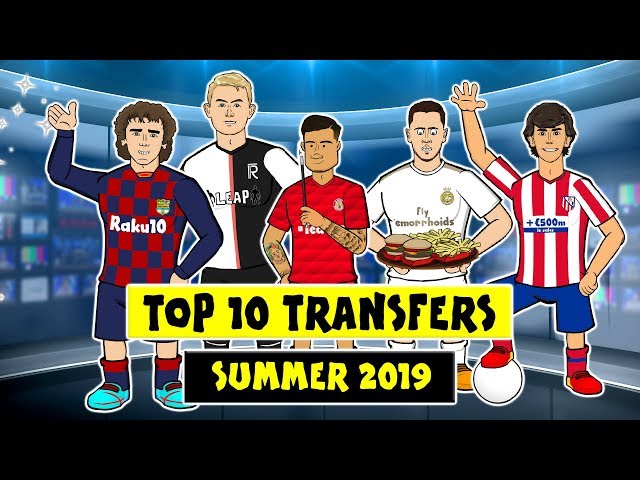 ✍️Top 10 Done Deals 2019 - Summer!✍️ (Griezmann, Felix, Hazard, De Ligt, Coutinho and more!)