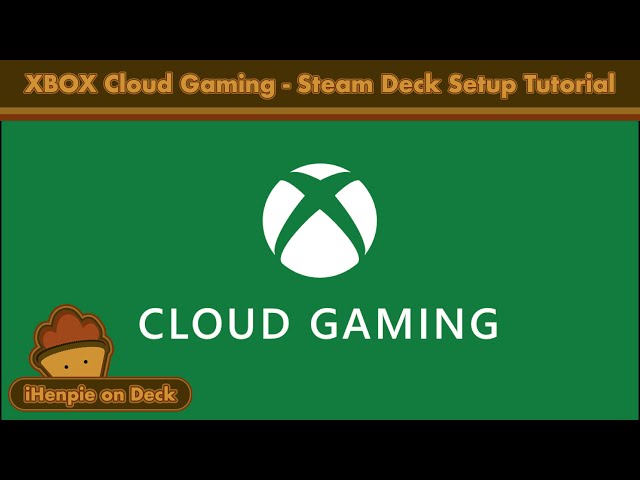 Ultimate Guide: Setting Up Xbox Cloud Gaming on Steam Deck