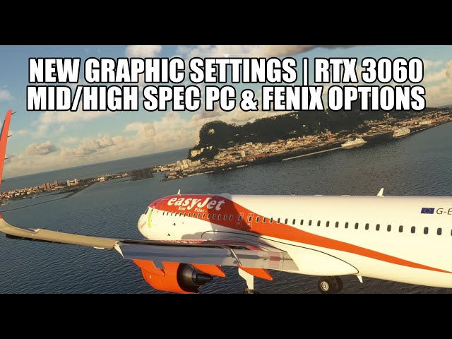 New Graphics Settings for Mid/High Range PC | RTX 3060 - MSFS & Fenix A320 Settings