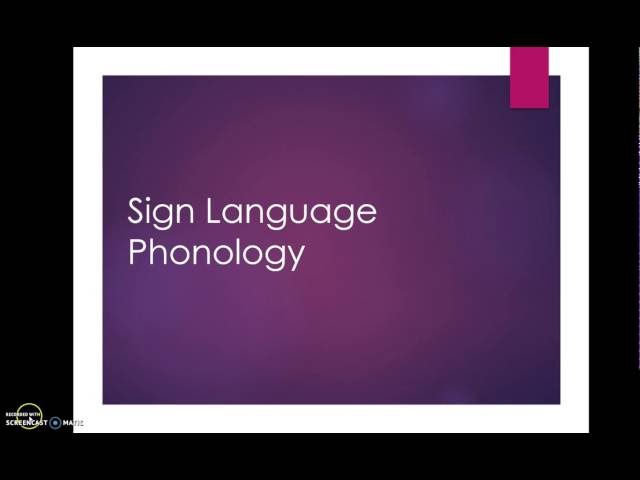 #7 Sign Language Phonology