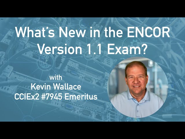 What's New in the ENCOR Version 1.1 Exam?