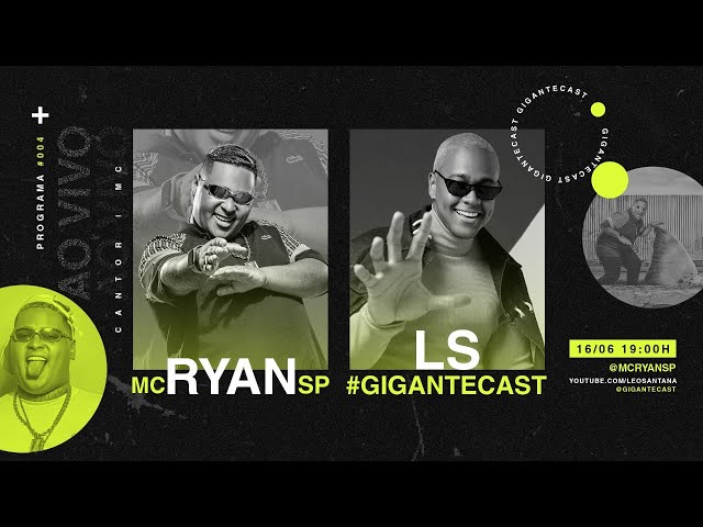 Gigante Cast (Episódio #004) |  Léo Santana e Mc Ryan