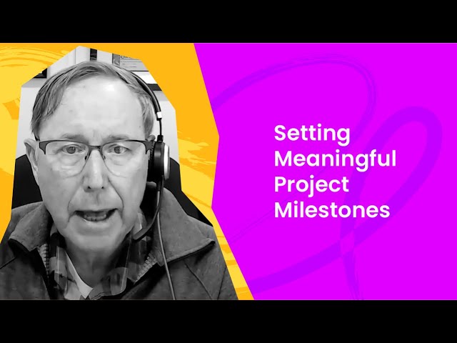 Secret to Setting Meaningful Project Milestones - John Carter