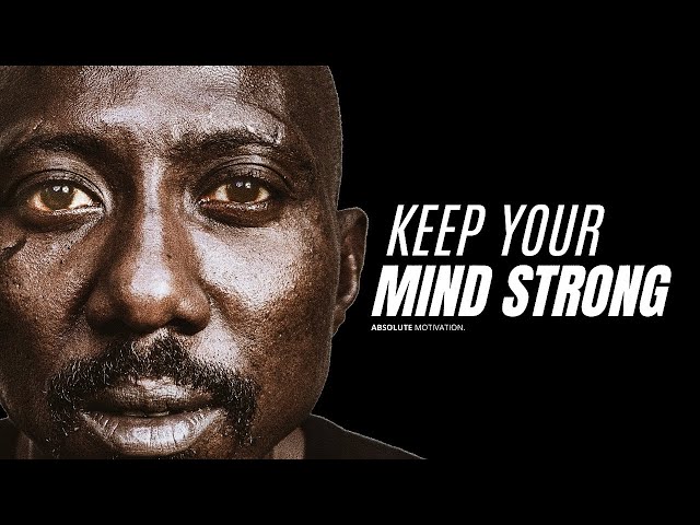 KEEP YOUR MIND STRONG | Best Motivational Speech Video (For staying positive!)